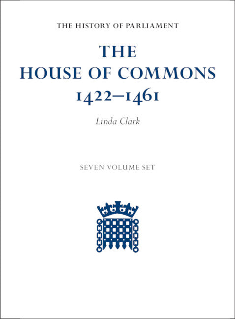 The House of Commons 1422–1461 7 Volume Hardback Set (Multiple-component retail product) 9781108882002
