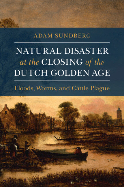Natural Disaster at the Closing of the Dutch Golden Age (Paperback / softback) 9781108926591