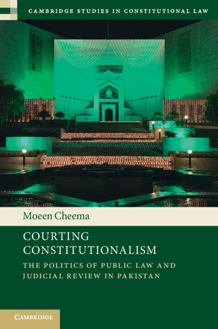 Courting Constitutionalism; The Politics of Public Law and Judicial Review in Pakistan (Paperback / softback) 9781108927451