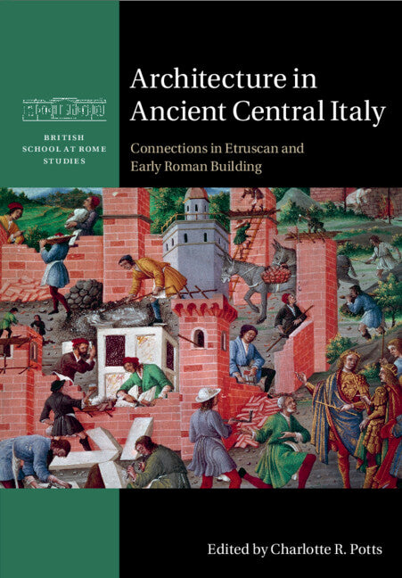 Architecture in Ancient Central Italy; Connections in Etruscan and Early Roman Building (Paperback / softback) 9781108931380