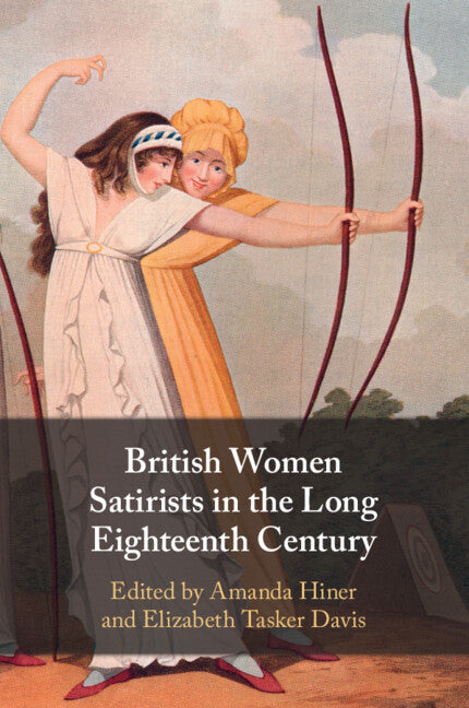 British Women Satirists in the Long Eighteenth Century (Paperback / softback) 9781108940559