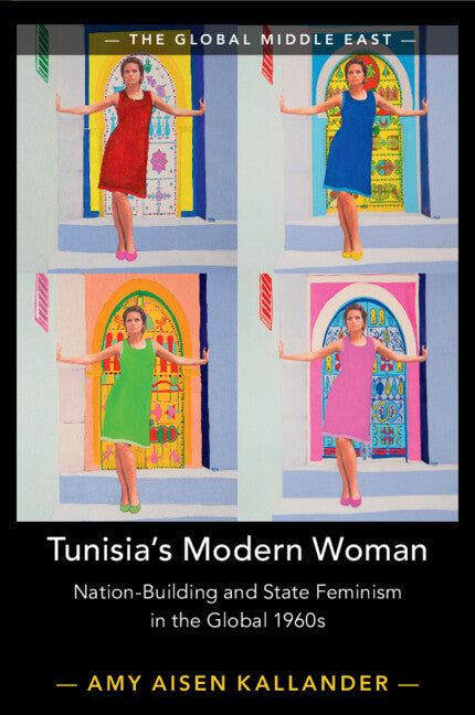 Tunisia's Modern Woman; Nation-Building and State Feminism in the Global 1960s (Paperback / softback) 9781108959490