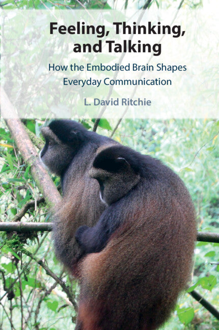 Feeling, Thinking, and Talking; How the Embodied Brain Shapes Everyday Communication (Paperback / softback) 9781108969673