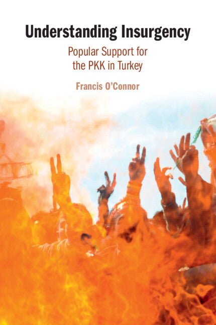 Understanding Insurgency; Popular Support for the PKK in Turkey (Paperback / softback) 9781108971508