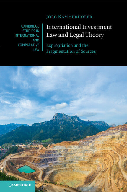 International Investment Law and Legal Theory; Expropriation and the Fragmentation of Sources (Paperback / softback) 9781108984539
