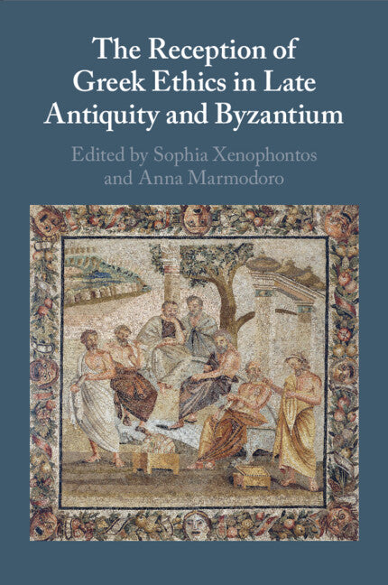 The Reception of Greek Ethics in Late Antiquity and Byzantium (Paperback / softback) 9781108986595