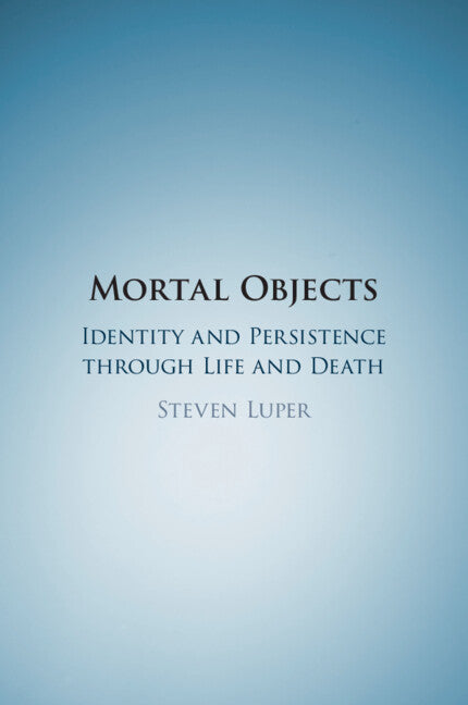 Mortal Objects; Identity and Persistence through Life and Death (Paperback / softback) 9781108986724