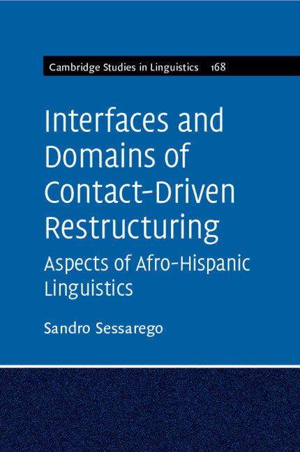 Interfaces and Domains of Contact-Driven Restructuring: Volume 168; Aspects of Afro-Hispanic Linguistics (Paperback / softback) 9781108987189