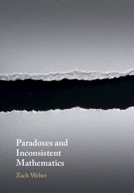 Paradoxes and Inconsistent Mathematics (Paperback / softback) 9781108995009
