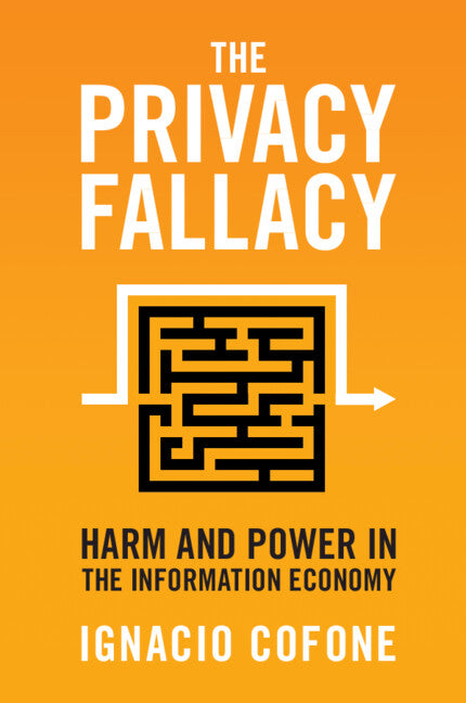The Privacy Fallacy; Harm and Power in the Information Economy (Paperback / softback) 9781108995443