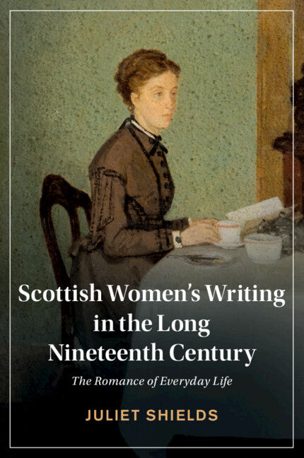 Scottish Women's Writing in the Long Nineteenth Century; The Romance of Everyday Life (Paperback / softback) 9781108999816