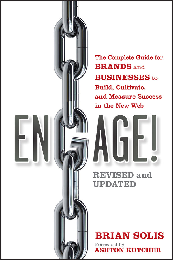 Engage!; The Complete Guide for Brands and Businesses to Build, Cultivate, and Measure Success in the New Web (Paperback / softback) 9781118003763