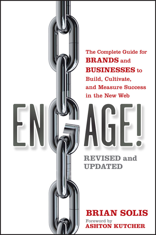 Engage!; The Complete Guide for Brands and Businesses to Build, Cultivate, and Measure Success in the New Web (Paperback / softback) 9781118003763
