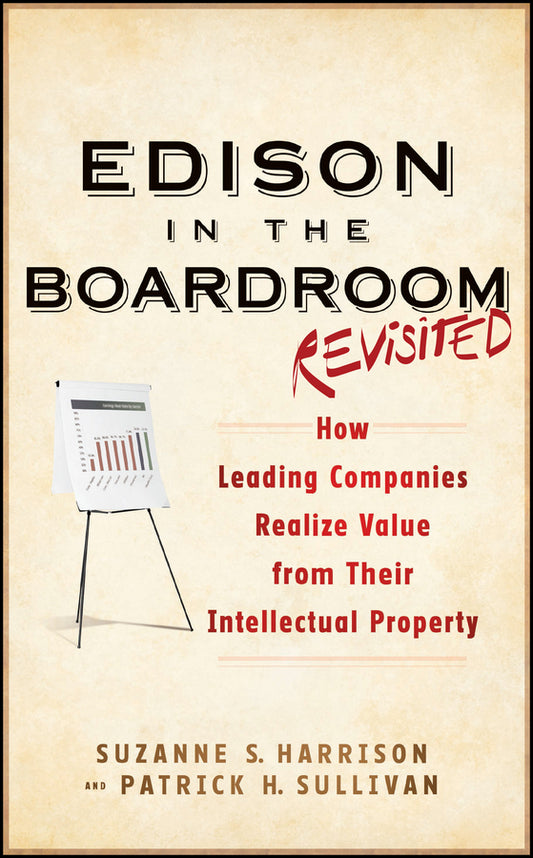 Edison in the Boardroom Revisited; How Leading Companies Realize Value from Their Intellectual Property (Hardback) 9781118004531