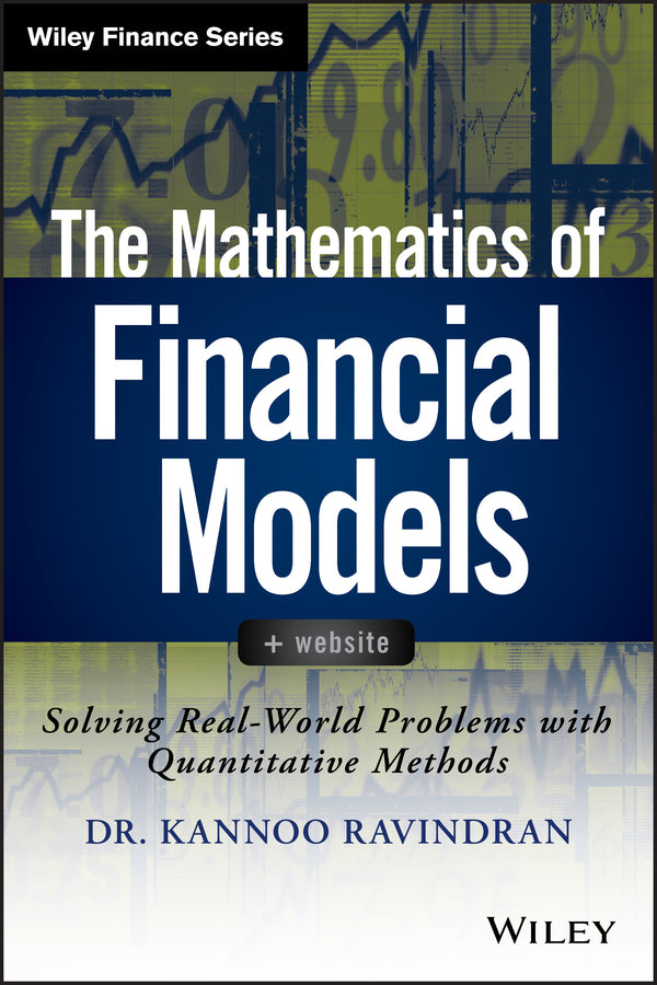 The Mathematics of Financial Models; Solving Real-World Problems with Quantitative Methods (Hardback) 9781118004616