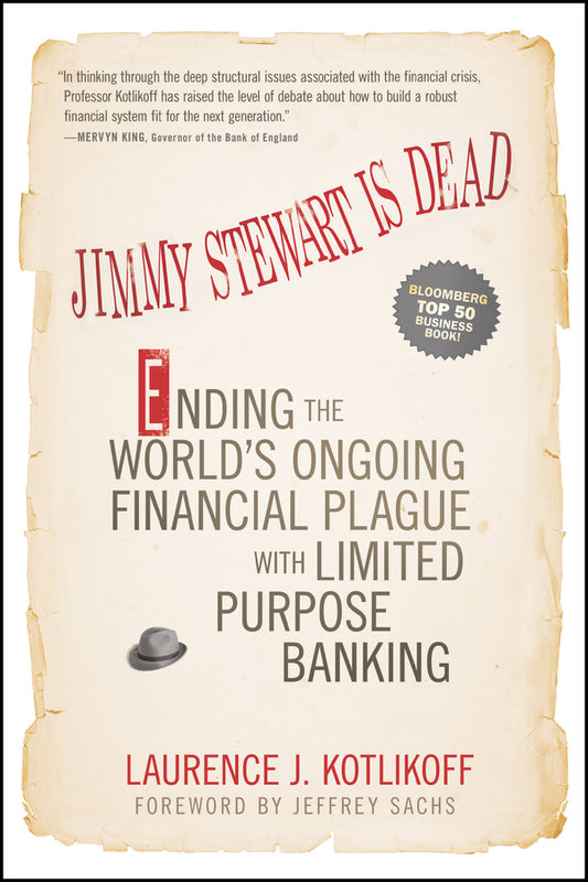 Jimmy Stewart Is Dead; Ending the World's Ongoing Financial Plague with Limited Purpose Banking (Paperback / softback) 9781118011331