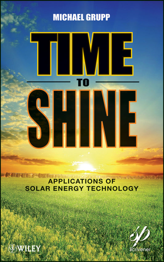 Time to Shine; Applications of Solar Energy Technology (Hardback) 9781118016213