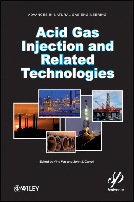 Acid Gas Injection and Related Technologies (Hardback) 9781118016640