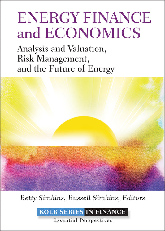 Energy Finance and Economics; Analysis and Valuation, Risk Management, and the Future of Energy (Hardback) 9781118017128