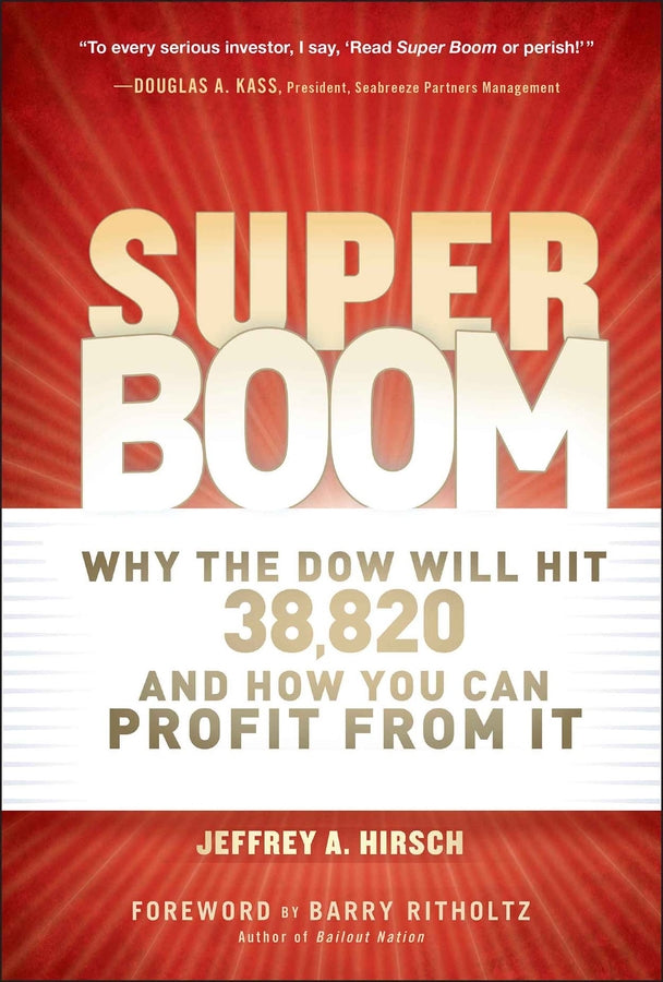 Super Boom; Why the Dow Jones Will Hit 38,820 and How You Can Profit From It (Hardback) 9781118024706