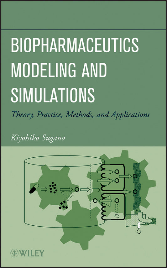 Biopharmaceutics Modeling and Simulations; Theory, Practice, Methods, and Applications (Hardback) 9781118028681