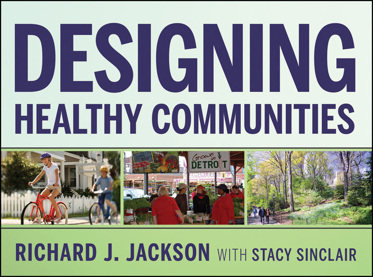 Designing Healthy Communities (Hardback) 9781118033661
