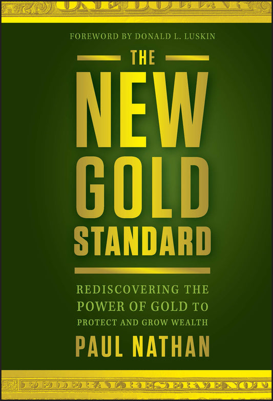 The New Gold Standard; Rediscovering the Power of Gold to Protect and Grow Wealth (Hardback) 9781118043226