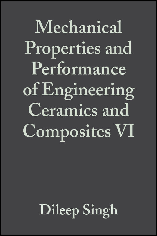 Mechanical Properties and Performance of Engineering Ceramics and Composites VI, Volume 32, Issue 2 (Hardback) 9781118059876