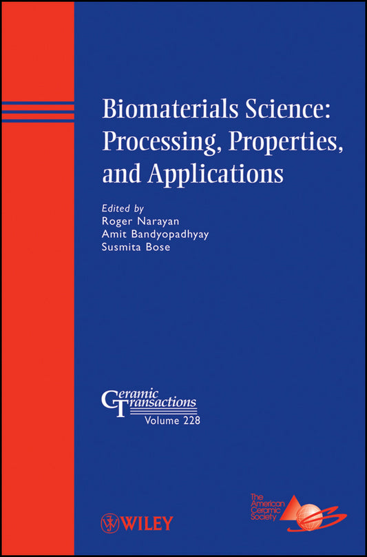 Biomaterials Science: Processing, Properties, and Applications (Hardback) 9781118060018
