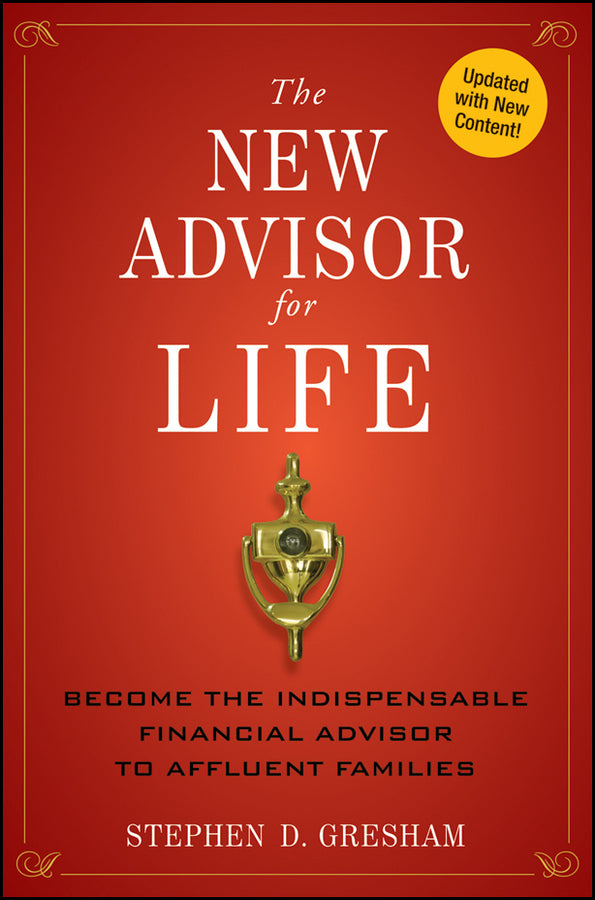 The New Advisor for Life; Become the Indispensable Financial Advisor to Affluent Families (Hardback) 9781118062883