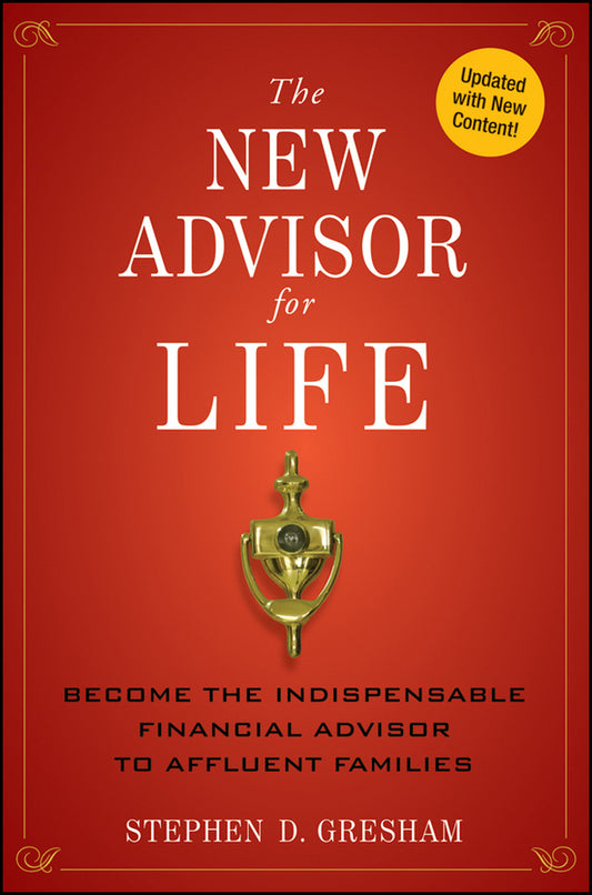 The New Advisor for Life; Become the Indispensable Financial Advisor to Affluent Families (Hardback) 9781118062883