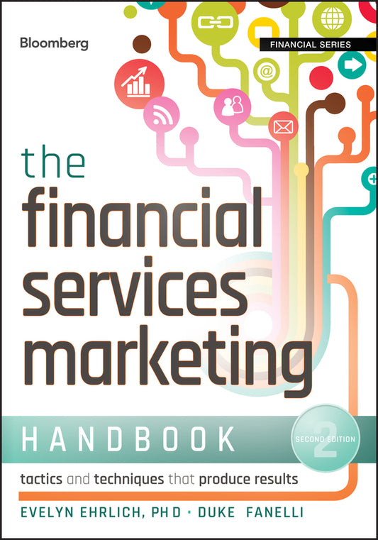 The Financial Services Marketing Handbook; Tactics and Techniques That Produce Results (Hardback) 9781118065716