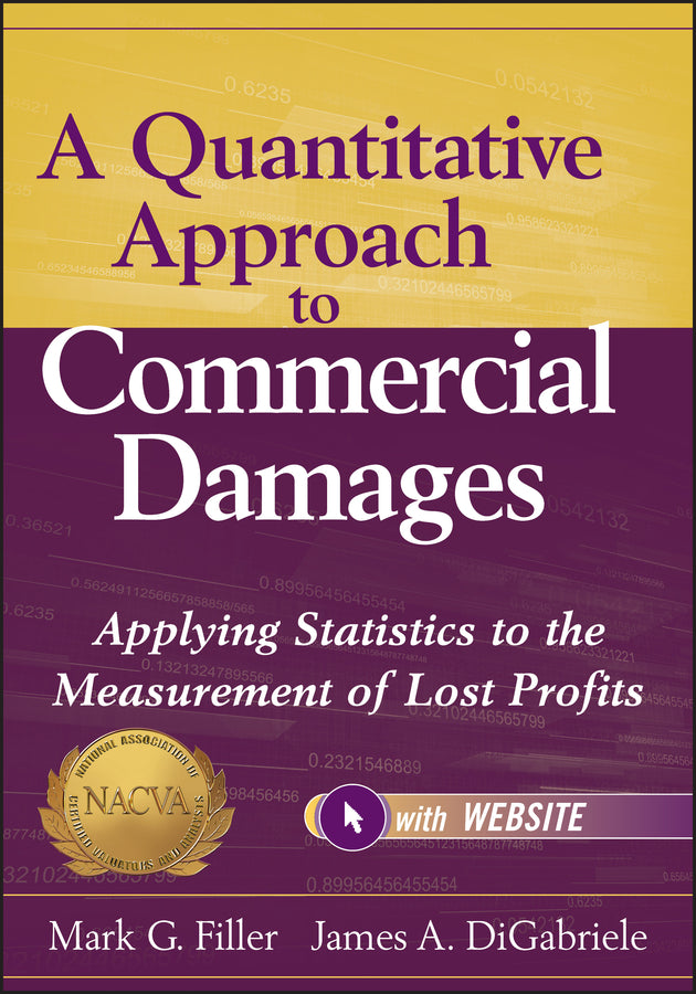 A Quantitative Approach to Commercial Damages, + Website; Applying Statistics to the Measurement of Lost Profits (Hardback) 9781118072592