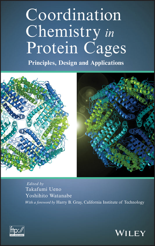 Coordination Chemistry in Protein Cages; Principles, Design, and Applications (Hardback) 9781118078570
