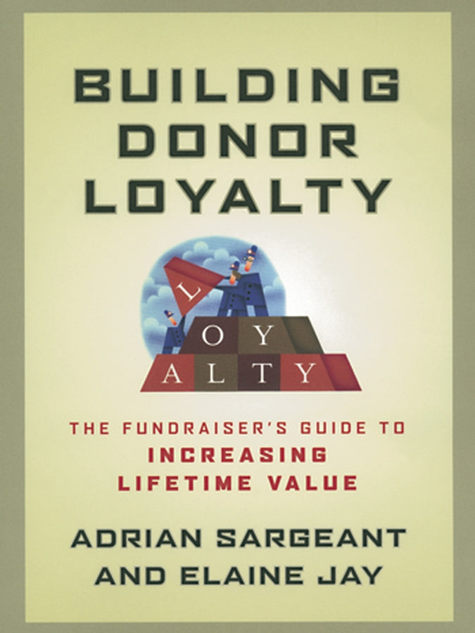 Building Donor Loyalty; The Fundraiser's Guide to Increasing Lifetime Value (Paperback / softback) 9781118085868