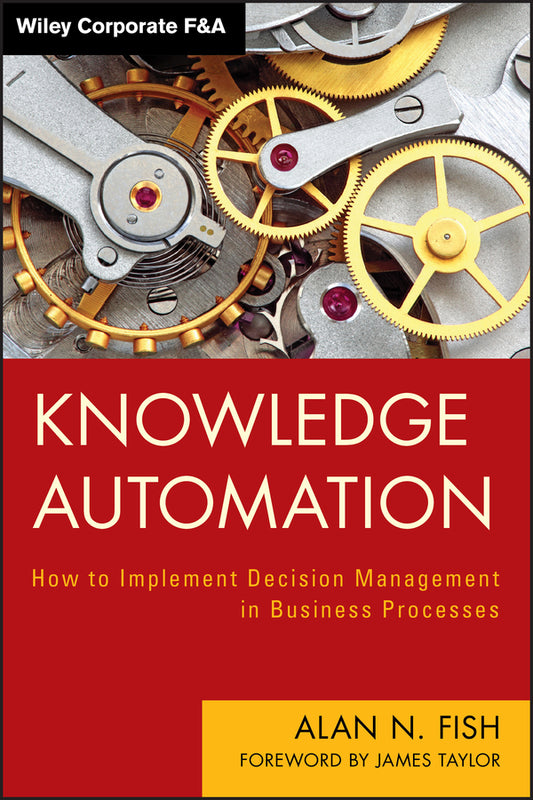 Knowledge Automation; How to Implement Decision Management in Business Processes (Hardback) 9781118094761