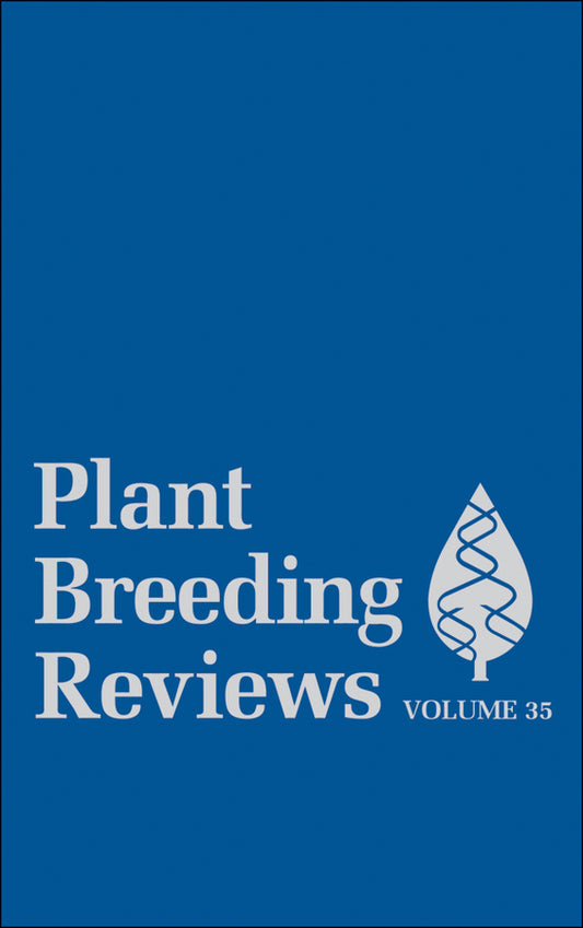 Plant Breeding Reviews, Volume 35 (Hardback) 9781118096796
