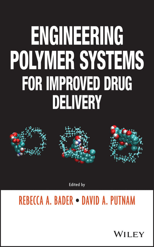 Engineering Polymer Systems for Improved Drug Delivery (Hardback) 9781118098479