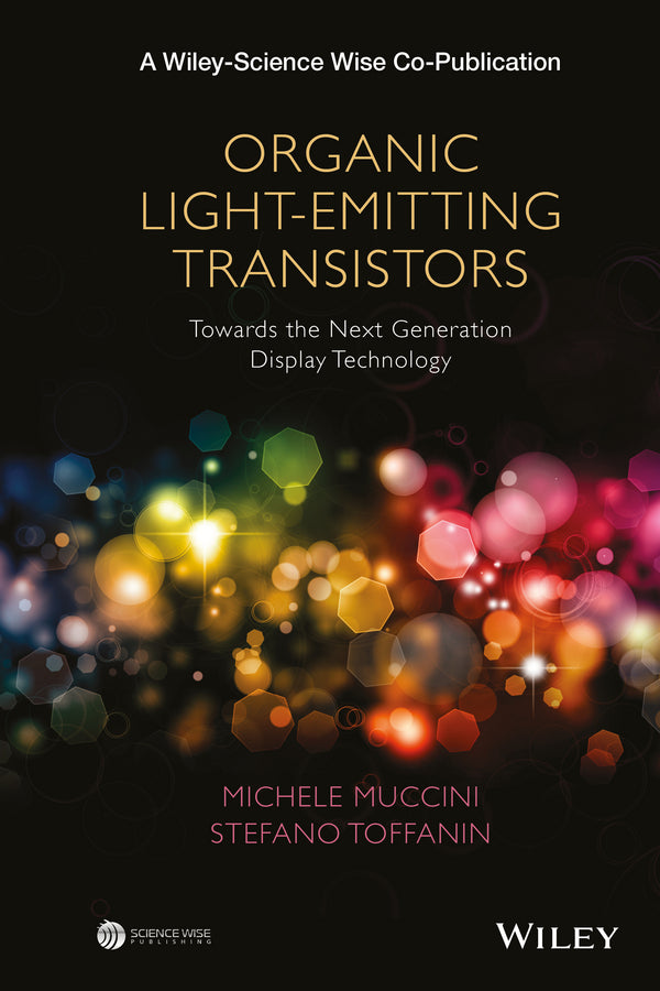 Organic Light-Emitting Transistors; Towards the Next Generation Display Technology (Hardback) 9781118100073