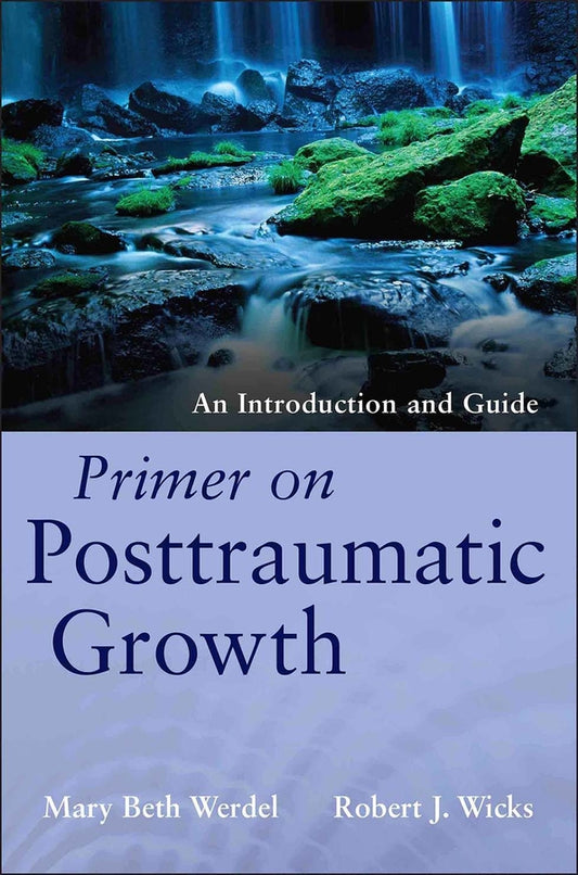 Primer on Posttraumatic Growth; An Introduction and Guide (Paperback / softback) 9781118106785