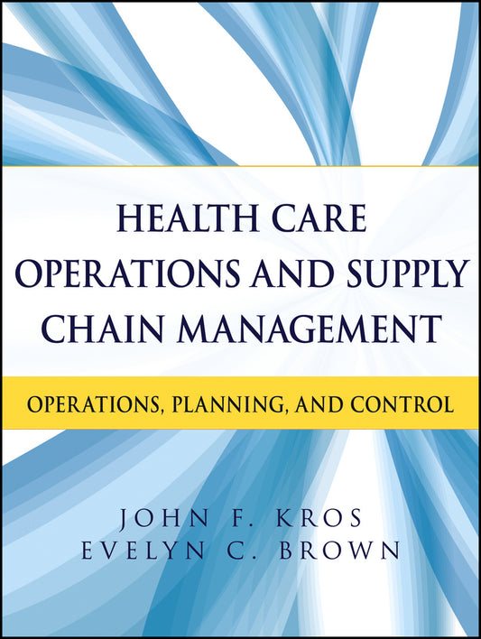 Health Care Operations and Supply Chain Management; Operations, Planning, and Control (Paperback / softback) 9781118109779