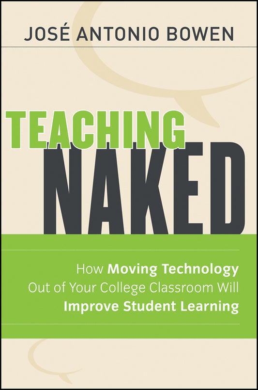 Teaching Naked; How Moving Technology Out of Your College Classroom Will Improve Student Learning (Paperback / softback) 9781118110355