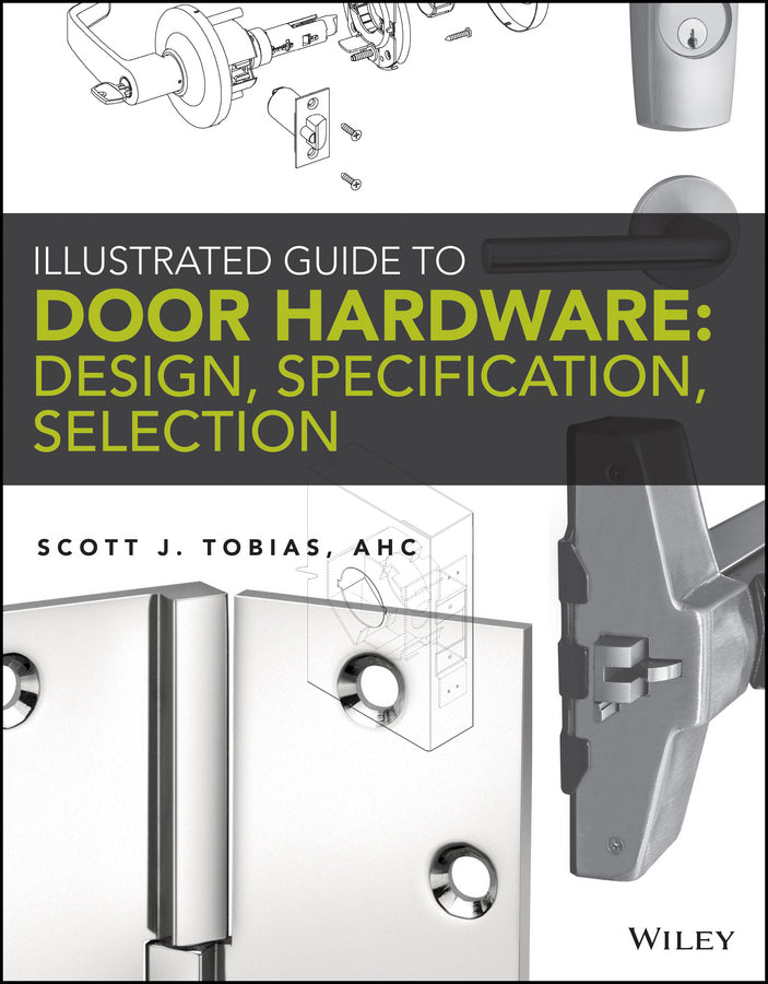 Illustrated Guide to Door Hardware: Design, Specification, Selection (Paperback / softback) 9781118112618