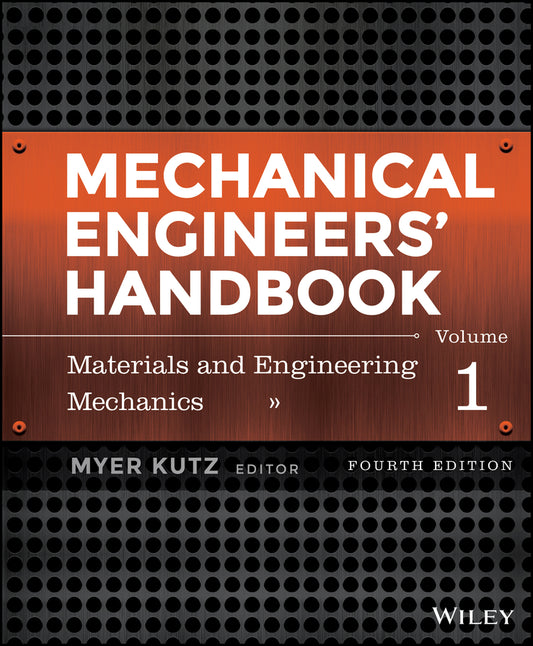 Mechanical Engineers' Handbook, Volume 1; Materials and Engineering Mechanics (Hardback) 9781118112823