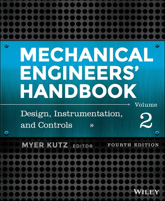 Mechanical Engineers' Handbook, Volume 2; Design, Instrumentation, and Controls (Hardback) 9781118112830