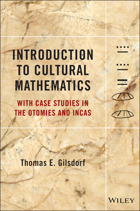 Introduction to Cultural Mathematics; With Case Studies in the Otomies and Incas (Hardback) 9781118115527