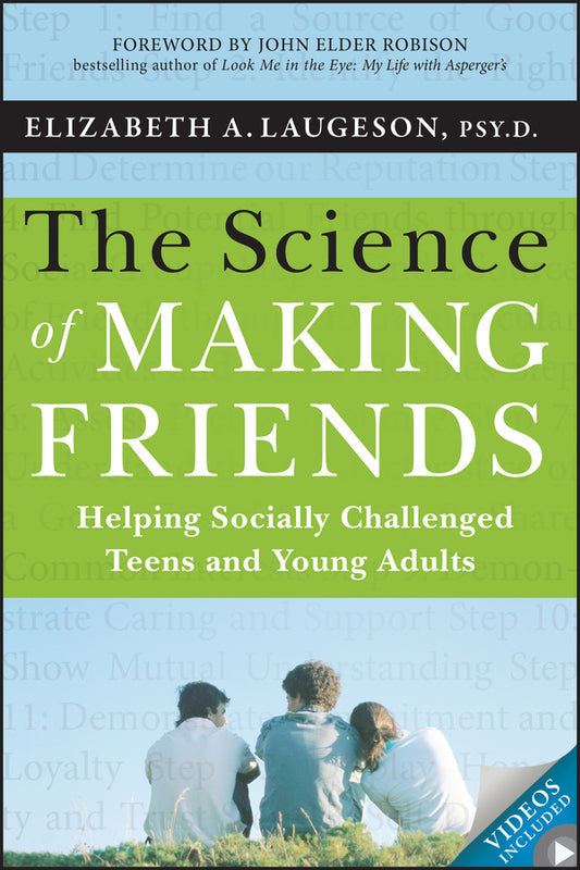 The Science of Making Friends – Helping Socially allenged Teens and Young Adults; Helping Socially Challenged Teens and Young Adults (Paperback / softback) 9781118127216