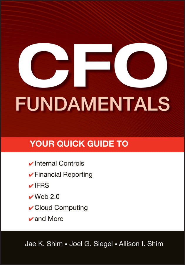 CFO Fundamentals; Your Quick Guide to Internal Controls, Financial Reporting, IFRS, Web 2.0, Cloud Computing, and More (Paperback / softback) 9781118132494