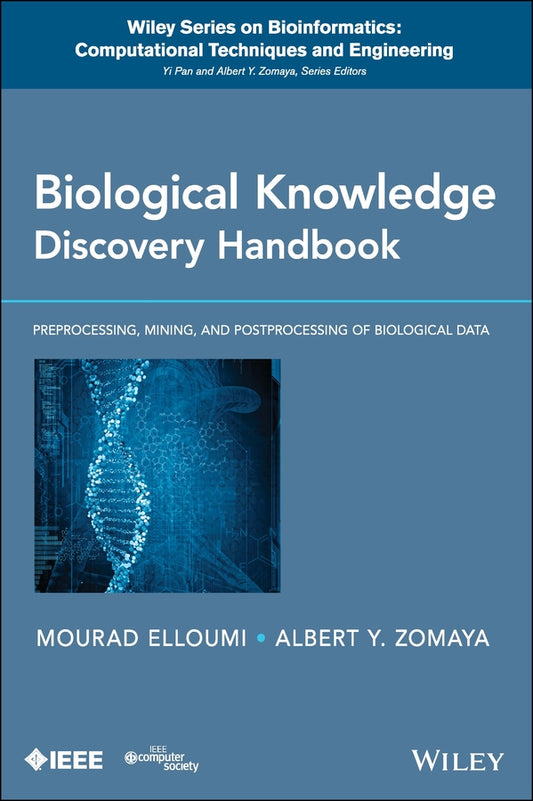 Biological Knowledge Discovery Handbook; Preprocessing, Mining and Postprocessing of Biological Data (Hardback) 9781118132739