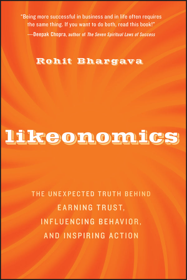 Likeonomics; The Unexpected Truth Behind Earning Trust, Influencing Behavior, and Inspiring Action (Hardback) 9781118137536